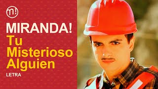 Tu Misterioso Alguien (Letra/Lyric) - Miranda!