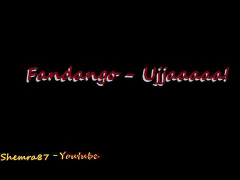 Fandango - Ujaaaa!!!!