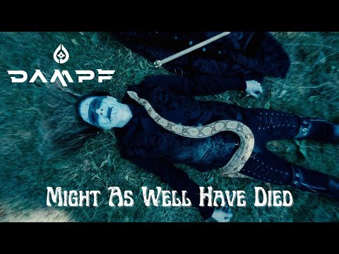 DAMPF - Might As Well Have Died (Official Video)
