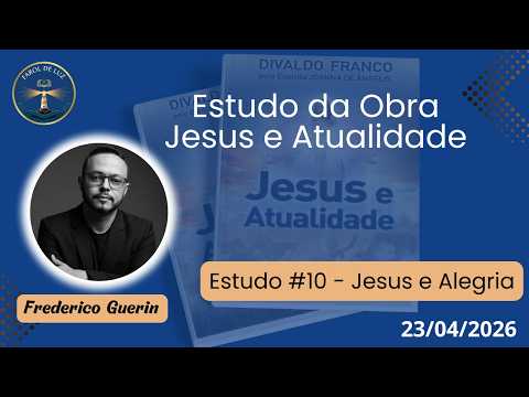 Jesus e Alegria | Estudo Jesus e Atualidade ( Estudo [Nº 10] ) | Farol de Luz