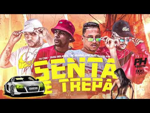 TH CDM, DUDU BOLADÃI, MC KENDAL DPM, FEAT DJ GALAKY -  SENTA E TREPA