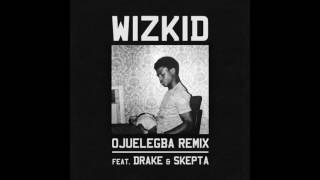 Wizkid - Ojuelegba feat Drake Skepta (Remix)