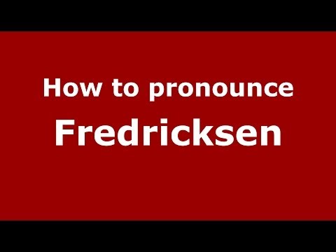 How to Pronounce Fredricksen - PronounceNames.com