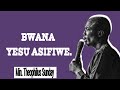 BWANA YESU ASIFIWE MIN THEOPHILUS SUNDAY