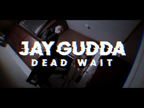 Jay Gudda - Dead Wait (Official Video)