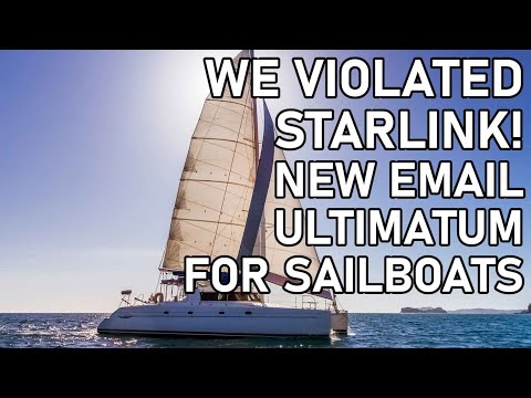 We VIOLATED Starlink - New Email Ultimatum - Ep 227 - Lady K Sailing