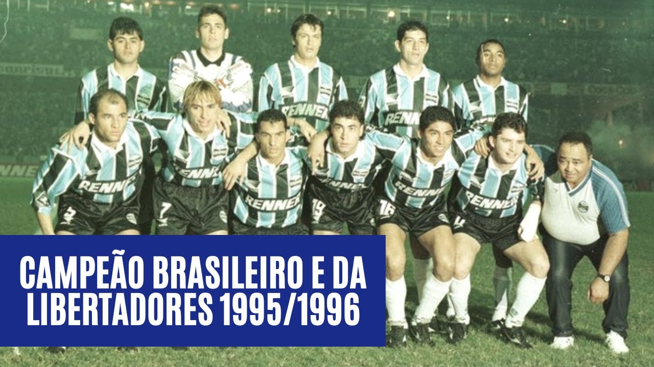 Como jogava o GRÊMIO, campeão Brasileiro de 1996 e da LIBERTADORES 1995?