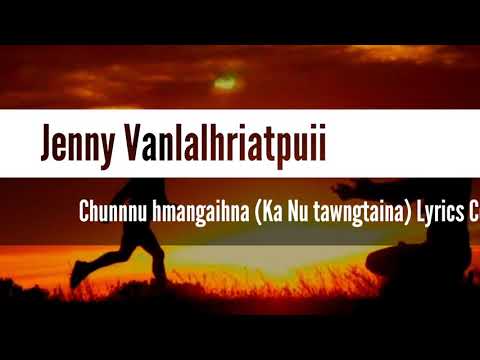 Jenny Vanlalhriatpuii - Chunnu hmangaihna(Ka nu tawngtaina) Lyrics Video