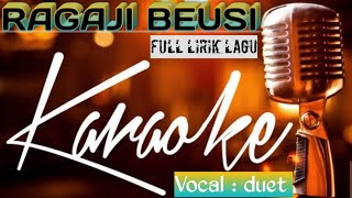 Download lagu RAGAJI BEUSI | KARAOKE 🎤 VOCAL DUET FULL LIRIK mp3