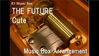 THE FUTURE/Cute [Music Box]