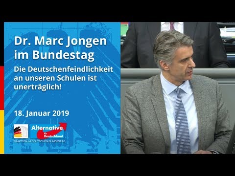 Dr. Marc Jongen, MdB AfD – DIE DEUTSCHENFEINDLICHKEIT AN UNSEREN SCHULEN IST UNERTRÄGLICH!