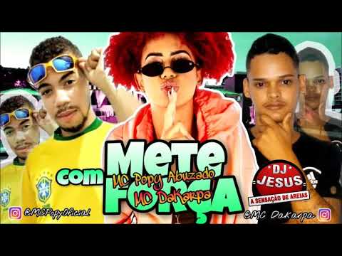 BREGA FUNK MC POPY ABUZADO E MC DA KARPA FEAT MC NICK - METE COM FORÇA - MÚSICA NOVA - DJ JESUS