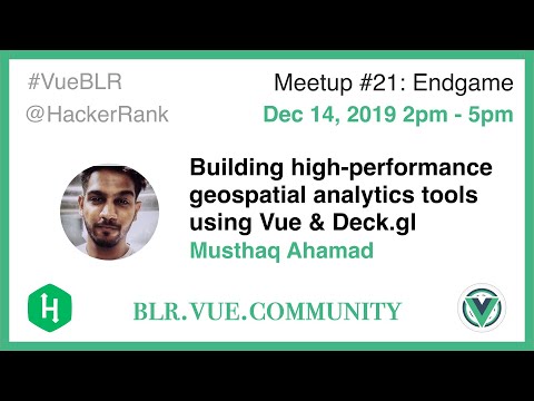 Building High Performance Geospatial Analytics Tools using Vue & Deck gl by Musthaq Ahamad