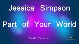 Jessica Simpson - Part of Your World (Karaoke with Lyrics)