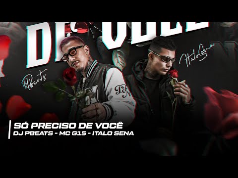 SÓ PRECISO DE VOCÊ, SÓ VOCÊ - Mc G15, DJ Pbeats, Italo Sena (Official Music Video)