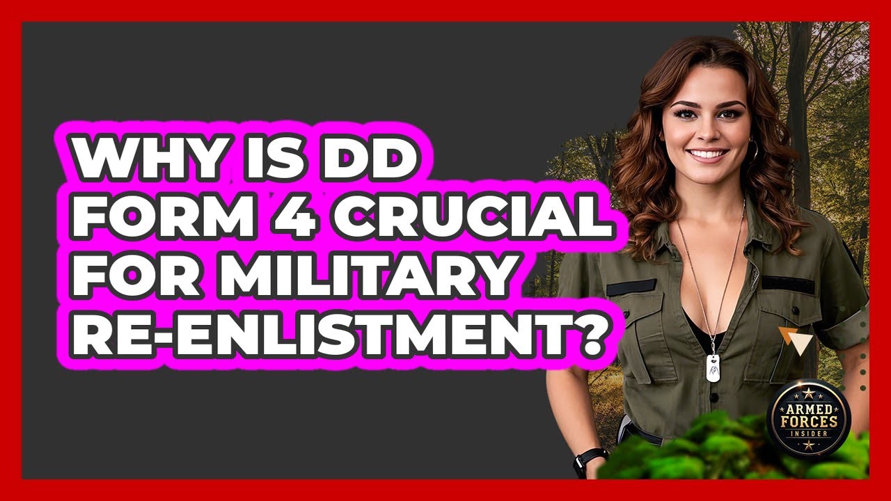 Why Is DD Form 4 Crucial For Military Re-enlistment? - Armed Forces Insider