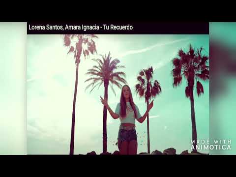Lorena Santos, Amara Ignacia  -  Tu Recuerdo