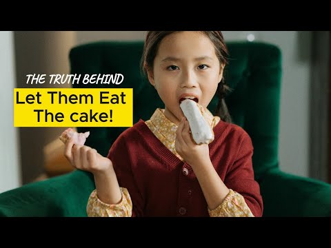 'Let Them Eat Cake" | French Revolution| The Truth
