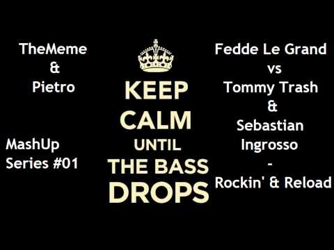Fedde le Grand vs Sebastian Ingrosso & Tommy Trash - Rockin' & Reload (TheMeme & Pietro MashUp)