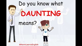Do you know what DAUNTING means - Learn English words and phrases daily with Kevin.