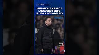 Seusai Disingkirkan Man United, Barcelona Ingin Langsung Fokus Pada Laliga Dan Copa Del Rey