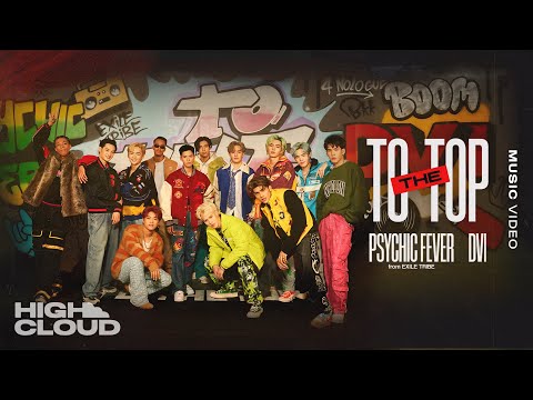 PSYCHIC FEVER from EXILE TRIBE - To The Top feat. DVI [Official MV]