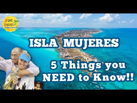 Isla Mujeres - 5 Things you Need to Know before Going!