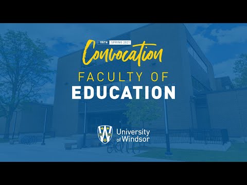 UWindsor Graduation - Spring 2021 - Session 12 - Education