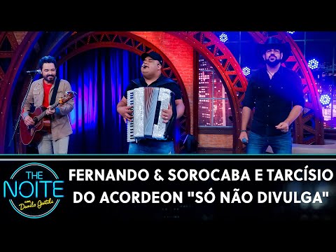 Fernando & Sorocaba e Tarcísio do Acordeon - "Só Não Divulga " | The Noite (21/04/21)