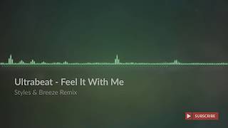 Ultrabeat - Feel It With Me (Styles & Breeze Remix)