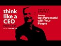 Leverage - Get Purposeful with Your People (SE06EP04) | Think Like a CEO