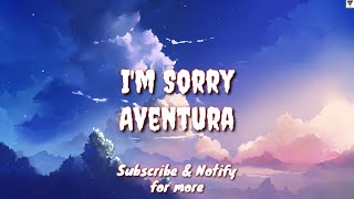 I&#39;m Sorry(Lyric) - Aventura