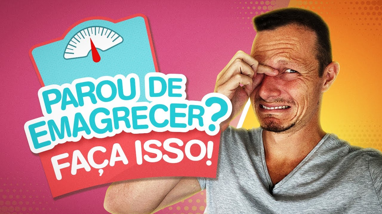 PAREI DE EMAGRECER, E AGORA? Como Sair do Platô e Voltar a Emagrecer | Como Emagrecer Sem Parar