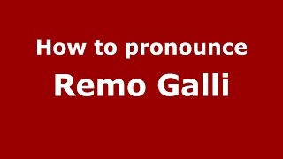 How to pronounce Remo Galli
