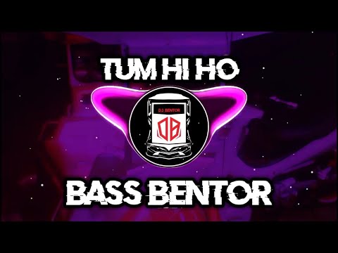 Bass Bentorr Paling Enakkk - Tum Hi Ho Remix by Dj Bentor 2k22