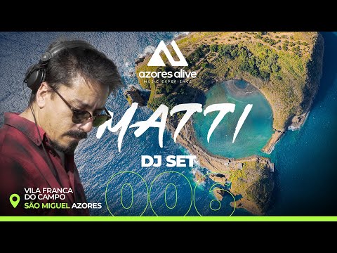 MATTI @ Poço Largo, Vila Franca do Campo, São Miguel - Azores / AZORES ALIVE 006 DJ SET