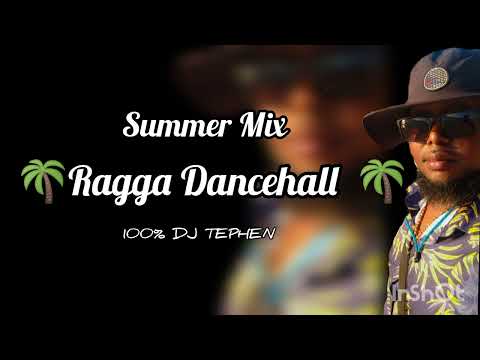 Ragga Dancehall 🌴 Summer Mix🌴 -100% DJ TEPHEN/Summer Mix Ragga Dancehall (2024)