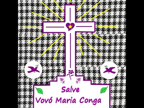Ponto de Vovó Maria Conga.