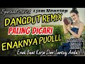 TANPA IKLAN DJ REMIX DANGDUT PILIHAN PALING DICARI 2022 ENAKNYA NAMPUOL Vol 1
