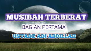 Download lagu MUSIBAH TERBERAT BAGIAN PERTAMA | USTADZ ADI ABDILLAH mp3 Download lagu MUSIBAH TERBERAT BAGIAN PERTAMA | USTADZ ADI ABDILLAH mp3
