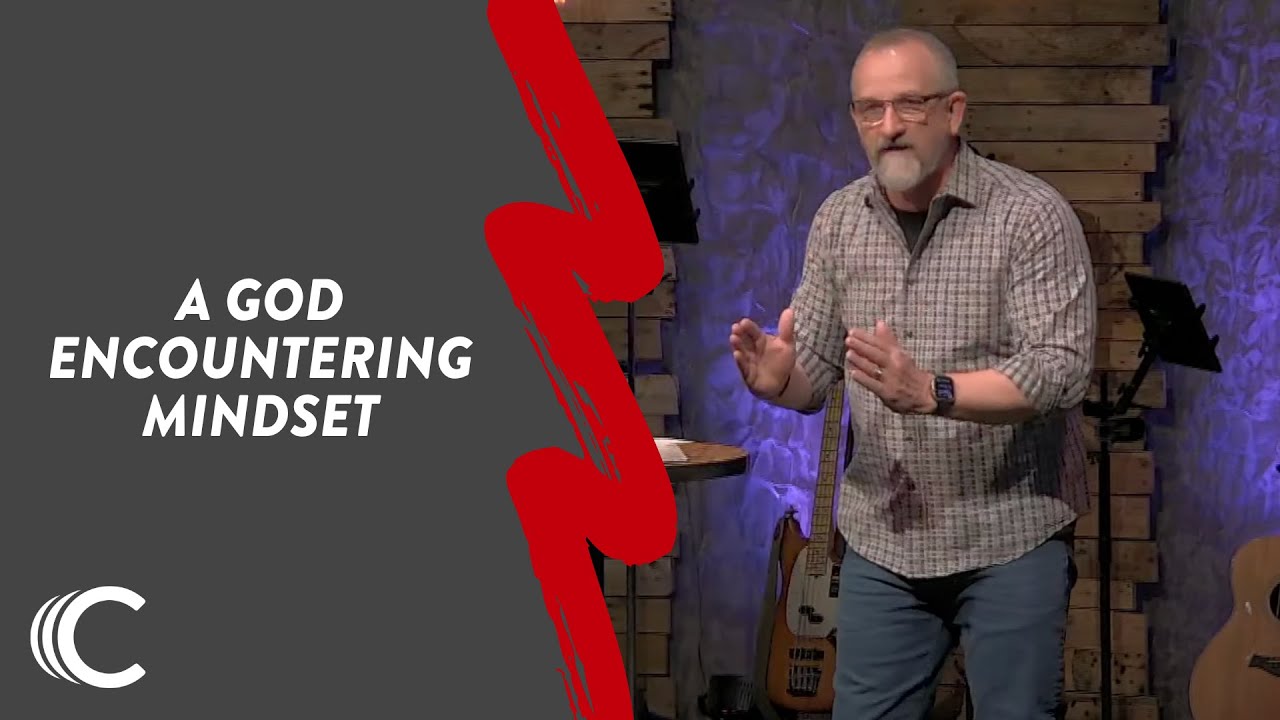 A God Encountering Mindset