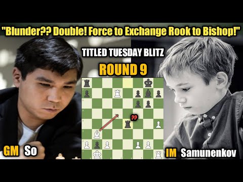 Wesley So VS Ihor Samunenkov | Titled Tuesday Blitz | July 4 Early 2023 | Round 9