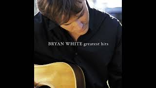 Bryan White - Love Is The Right Place