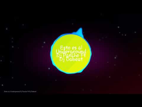 Esto es al Underground Dj Pancho Ft Dj Dabeat