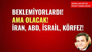 BEKLEMİYORLARDI! AMA OLACAK! İRAN, ABD, İSRAİL, KÖRFEZ!
