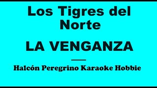 Karaoke /  Los Tigres del Norte - La Venganza