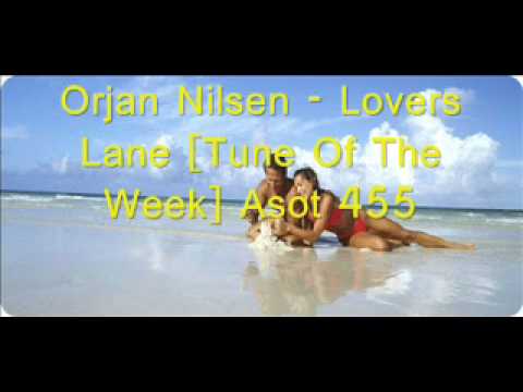 Orjan Nilsen - Lovers Lane [Tune Of The Week] asot 455