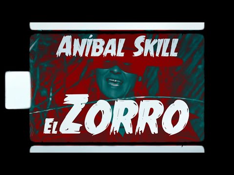 El Zorro - Aníbal Skill (videoclip)