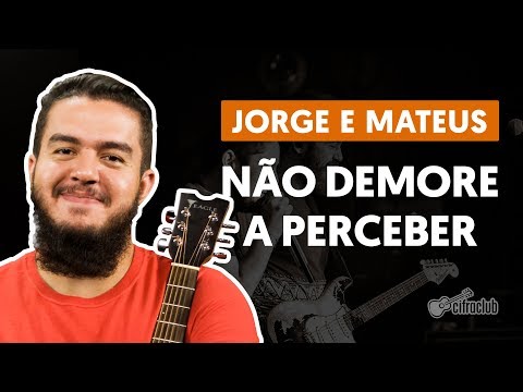 Não Demore A Perceber - Jorge e Mateus