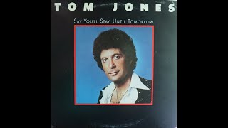 Tom Jones - Say You&#39;ll Stay Until Tomorrow (1977) [Complete LP]